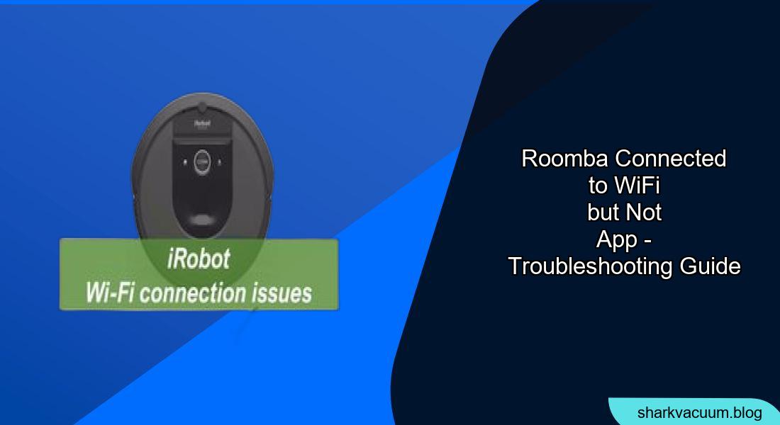 Roomba Connected to WiFi But Not App